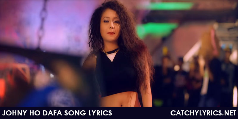 Johny Ho Dafa Song Lyrics – Neha & Tony Kakkar images
