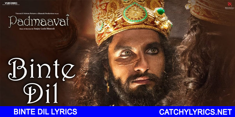 BINTE DIL LYRICS – Padmaavat | Arijit Singh images