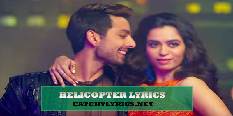Helicopter Lyrics – Ranchi Diaries – Neha Kakkar, Tony Kakkar images