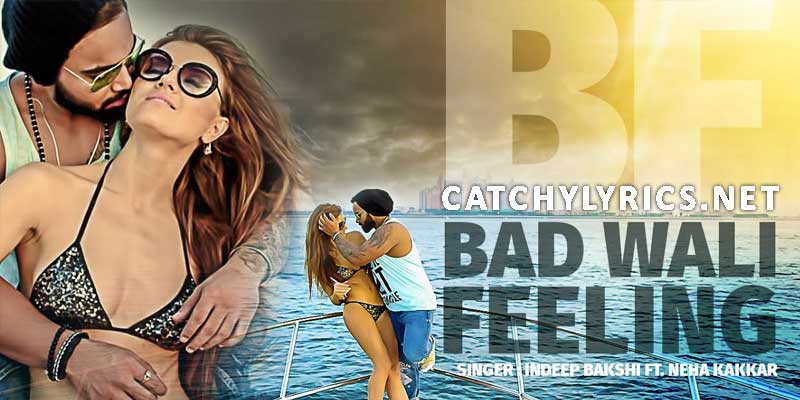 Bad Wali Feeling Lyrics – Indeep Bakshi Ft. Neha Kakkar images