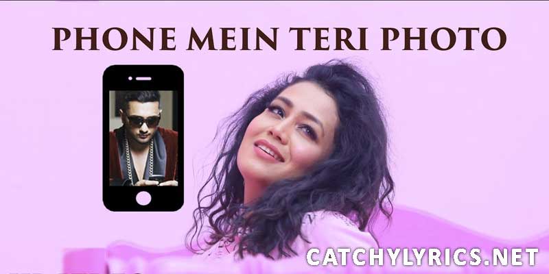 Phone Mein Teri Photo Lyrics | Neha Kakkar images